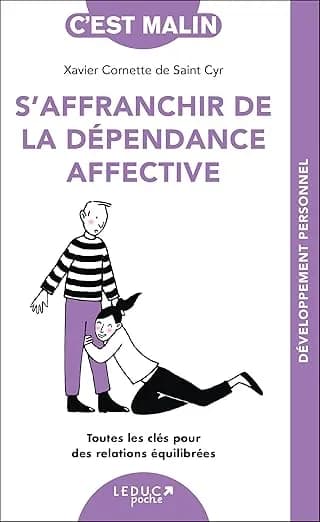 S’affranchir de la dépendance affective: Toutes les clés pour des relations équilibrées