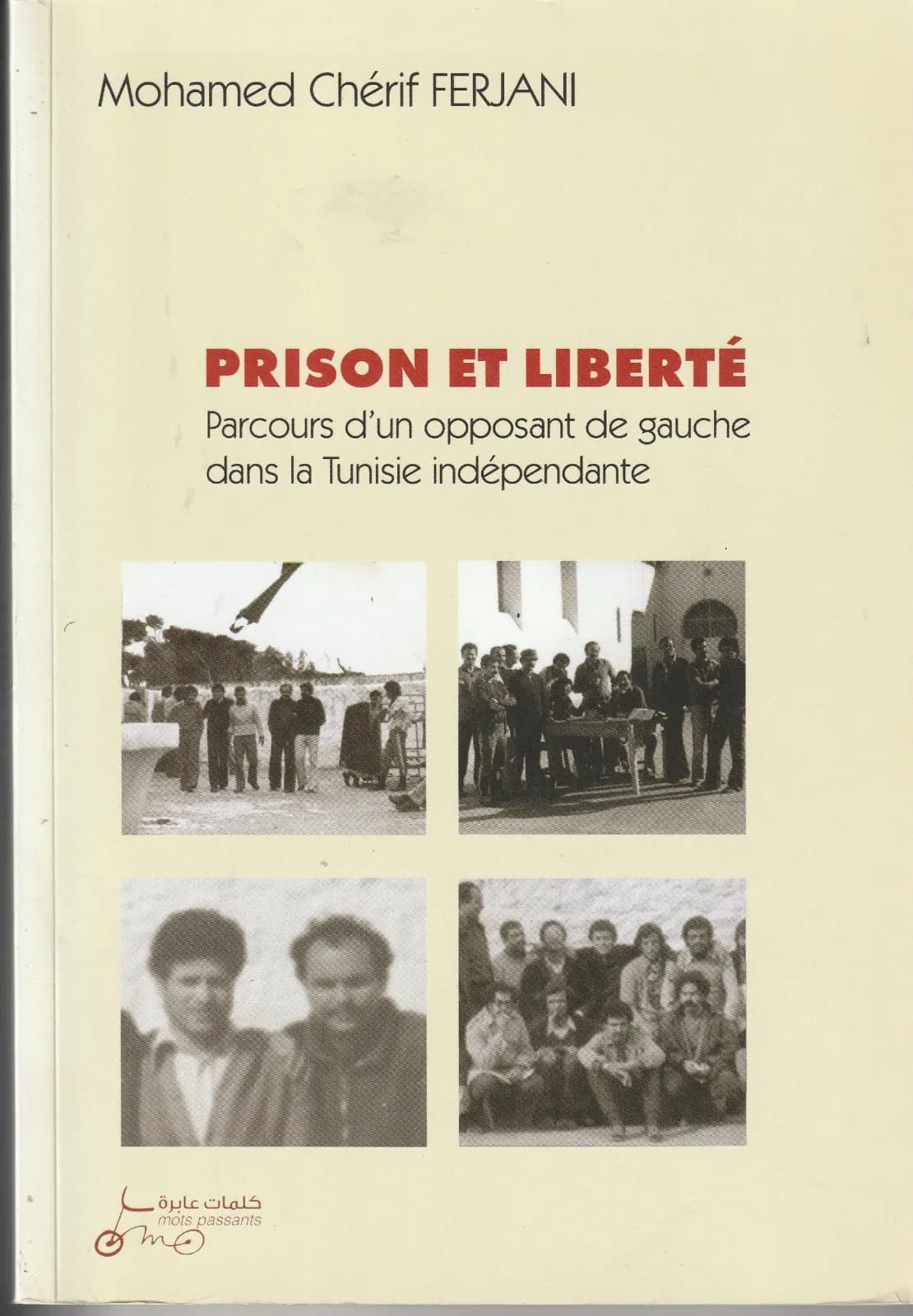 Prison et liberté: parcours d'un opposant de gauche dans la Tunisie Indépendante