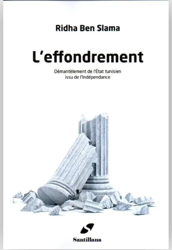L'effondrement : Démantèlement de l'Ètat tunisien issu de l'Indépendance