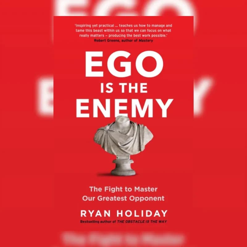 Ego is the Enemy
