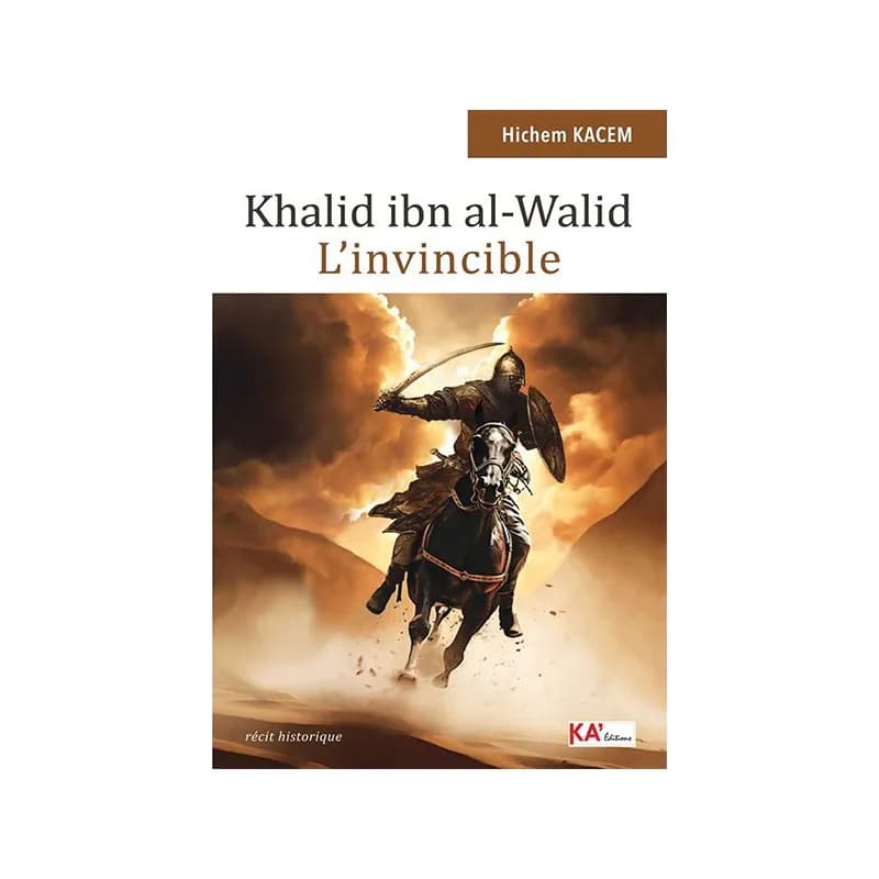 KHALID IBN AL WALID L'INVINCIBLE