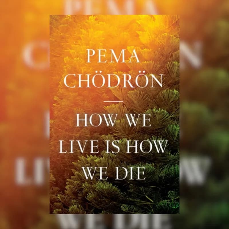 How We Live Is How We Die